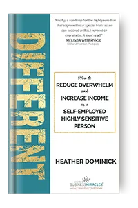 Book Cover - Different, How to Reduce Overwhelm and Increase Income as a Self-Employed Highly Sensitive Person