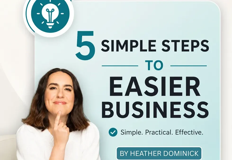 5 Simple Steps to Easier Business (Especially for Highly Sensitive Entrepreneurs)