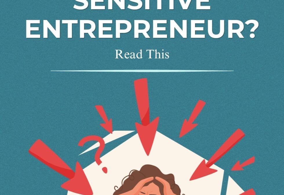 Feeling Stuck as a Highly Sensitive Entrepreneur? Read This.