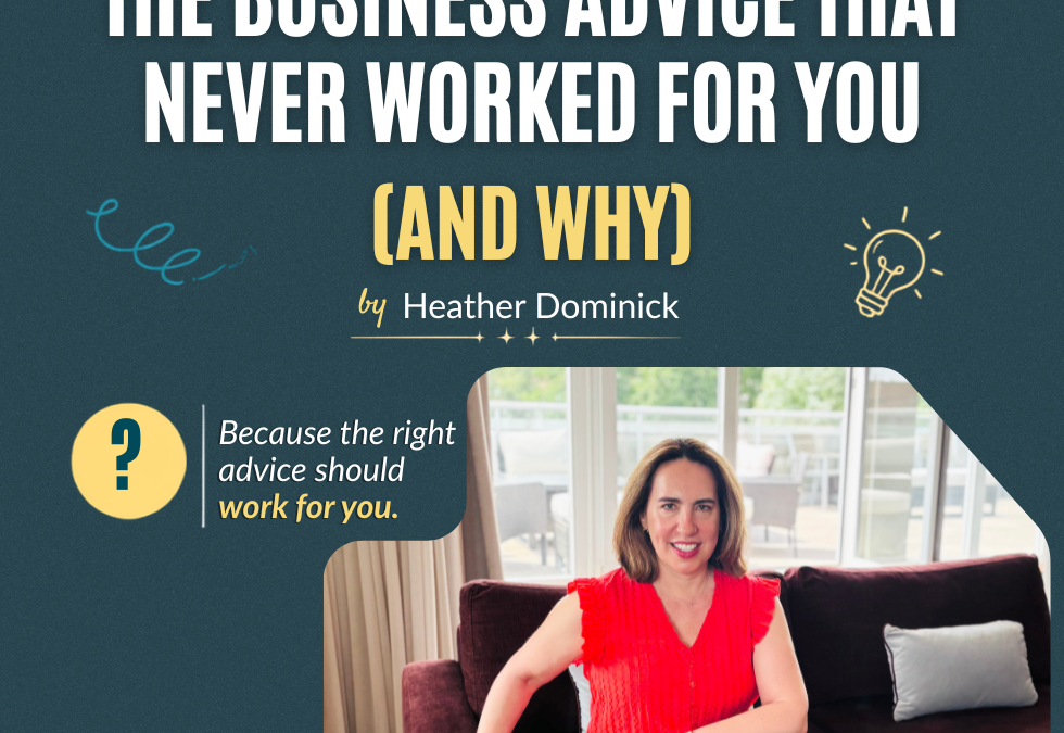 The Business Advice That Never Worked for You (And Why)